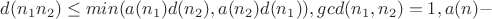 $d(n_1n_2)\leq min(a(n_1)d(n_2),a(n_2)d(n_1)), gcd(n_1,n_2)=1, a(n) - $