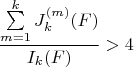 $$\frac{\sum\limits_{m=1}^{k}J_{k}^{(m)}(F)}{I_{k}(F)}>4$$