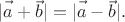 $|\vec{a\vphantom{b}}+\vec{b}|=|\vec{a\vphantom{b}}-\vec{b}|.$
