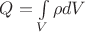 $Q=\int\limits_V \rho dV$