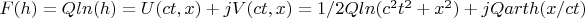 $F(h)=Q ln(h)=U(ct,x)+jV(ct,x)=1/2 Q ln(c^2t^2+x^2)+j Q arth(x/ct)$