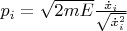 $p_i=\sqrt{2mE}\frac{\dot{x}_i}{\sqrt{\dot{x}_i^{2}}}$