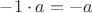 $-1\cdot a=-a$