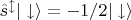 $\hat{s}^{\updownarrow}|\downarrow\rangle = -1/2|\downarrow\rangle$