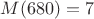 $M(680)=7$