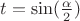 $t = \sin(\frac{\alpha}{2})$