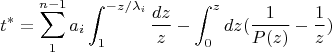 $$t^*=\sum^{n-1}_1a_i\int_1^{-z/\lambda_i}\dfrac{dz}{z}-\int_0^zdz(\dfrac{1}{P(z)}-\dfrac{1}{z})$$