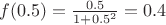 $f(0.5)=\frac{0.5}{1+0.5^2}=0.4$
