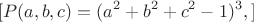 $$[
P(a, b, c) = (a^2 + b^2 + c^2 - 1)^3,
]$$