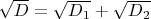 $\sqrt{D}=\sqrt{D_1}+\sqrt{D_2}$