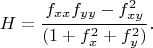$$H=\frac{f_{xx}f_{yy}-f^2_{xy}}{(1+f^2_x+f^2_y)}.$$