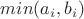 $min(a_i,b_i)$