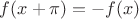 $f(x+\pi)=-f(x)$