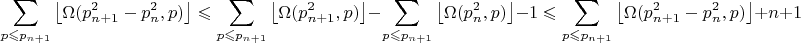 $$\sum\limits_{p \leqslant p_{n+1}} \left\lfloor \Omega(p_{n+1}^2-p_n^2,p)\right\rfloor\leqslant \sum\limits_{p \leqslant p_{n+1}} \left\lfloor\Omega(p_{n+1}^2,p)\right\rfloor - \sum\limits_{p \leqslant p_{n+1}} \left\lfloor \Omega(p_n^2,p)\right\rfloor -1 \leqslant \sum\limits_{p \leqslant p_{n+1}} \left\lfloor \Omega(p_{n+1}^2-p_n^2,p)\right\rfloor+n + 1$$