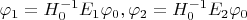 \varphi_1=H_0^{-1}E_1\varphi_0, 
\varphi_2=H_0^{-1}E_2\varphi_0