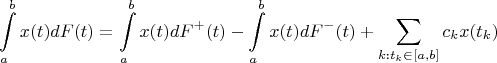 $$\int\limits _a^b x(t)dF(t)=\int\limits _a^b x(t)dF^+(t)-\int\limits _a^b x(t)dF^-(t)+\sum\limits _{k:t_k\in [a,b]} c_kx(t_k)$$