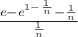 $\frac{e-e^{1-\frac{1}{n}}-\frac{1}{n}}{\frac{1}{n}}$