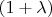 $(1+\lambda)$