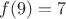 $f(9)=7$