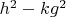 $h^2-k g^2$