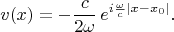 $$v(x)=-{c\over2\omega}\,e^{i{\omega\over c}|x-x_0|}.$$