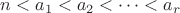 $n<a_1<a_2<\cdots<a_r$