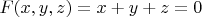 $F(x,y,z)=x+y+z=0$