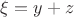 $\xi=y+z$