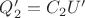 $Q'_2 =C_2 U'$