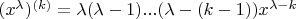 $(x^\lambda)^{(k)}= \lambda(\lambda-1)...(\lambda-(k-1))x^{\lambda - k}$