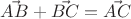 $\vec{AB} + \vec{BC} = \vec{AC}$