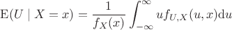 $\displaystyle \operatorname{E} (U \mid X=x) &=  \frac{1}{f_{X}(x)}\int_{-\infty}^\infty u f_{U,X}(u,x) \mathrm{d}u$
