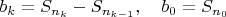 $b_k=S_{n_k}-S_{n_{k-1}},\quad b_0=S_{n_0}$