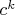 $c^{k}$