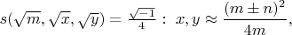 $s(\sqrt{m},\sqrt{x},\sqrt{y})=\frac{\sqrt{-1}}{4}:\ x,y\approx \dfrac{(m\pm n)^2}{4m},$