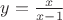$y=\frac{x}{x-1}$