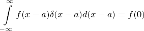 $$\int\limits_{-\infty}^{\infty}f(x-a)\delta(x-a)d(x-a) = f(0)$$
