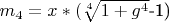 $m_4=x*($\sqrt[4]{1+g^4}$-1) $