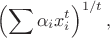 $$
\left(\sum \alpha_ix_i^t\right)^{1/t},
$$