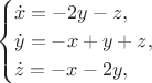 $$
\begin{cases}
\dot{x}=-2y-z,&\text{}\\
\dot{y}=-x+y+z,&\text{}\\
\dot{z}=-x-2y,&\text{}
\end{cases}
$$