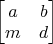 $\begin{bmatrix}a & b\\m & d\end{bmatrix}\qquad$