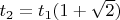 $t_{2}=t_{1}(1+\sqrt 2)$