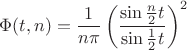 $$\Phi(t,n)=\frac 1{n\pi}\left(\frac{\sin\frac n2t}{\sin\frac 12t}\right)^2$$