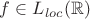 $f\in L_{loc}(\mathbb R)$