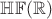 $\mathbb{HF}(\mathbb{R})$