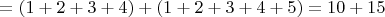 $=(1+2+3+4)+(1+2+3+4+5)=10+15$