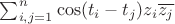 $ \sum_{i, j =1}^n \cos(t_i-t_j) z_i \overline{z_j} $
