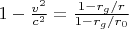 $1- \frac{v^2} {c^2} = \frac{1-r_g/r} {1-r_g/r_0}$