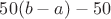 $50(b - a)-50$