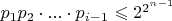 $p_1p_2\cdot...\cdot p_{i-1}\leqslant2^{2^{n-1}}$